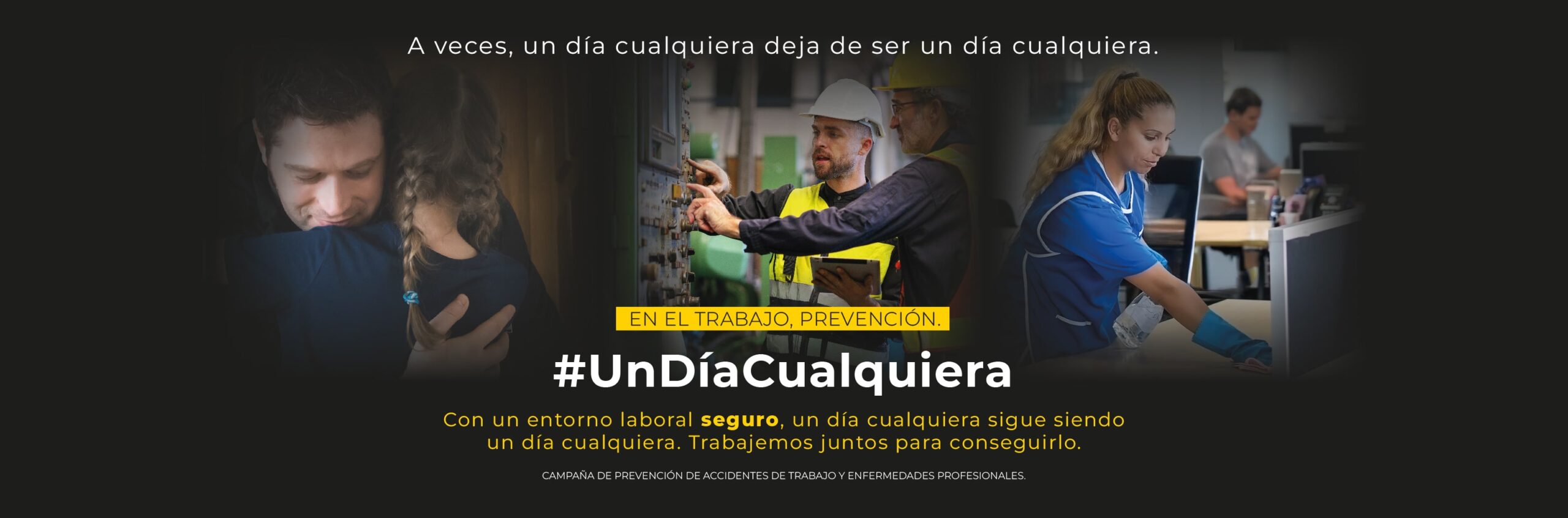 #UnDíaCualquiera. Campaña de prevención de accidentes en el trabajo.