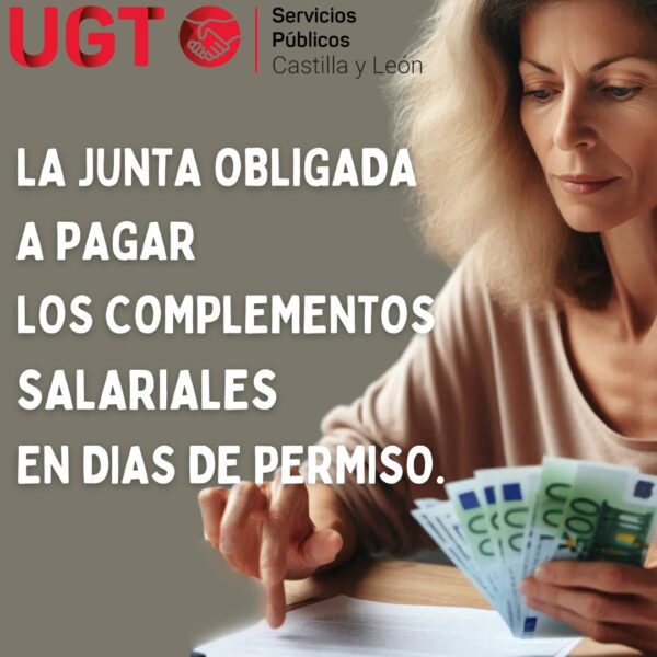 LA JUNTA OBLIGADA A PAGAR LOS COMPLEMENTOS SALARIALES EN DíAS DE PERMISO.