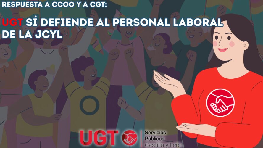 Respuesta a CCOO  y a CGT: UGT SÍ defiende al Personal laboral de la JCyL